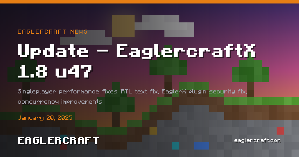 Update - EaglercraftX 1.8 u47 · Eaglercraft